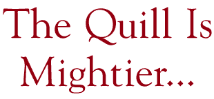 The Quill Is Mightier...